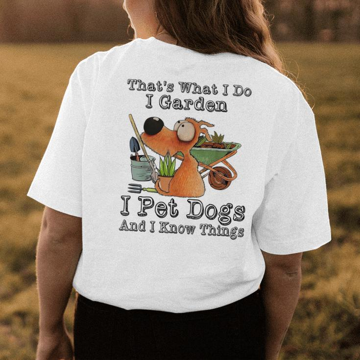 Thats What I Do I Garden I Pet Dogs And I Know Things Womens Back Print T-shirt Personalized Gifts