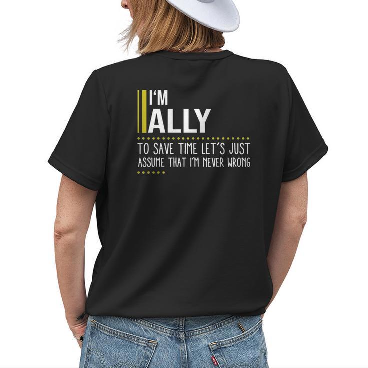 Ally Name Gift Im Ally Im Never Wrong Womens Back Print T-shirt Gifts for Her