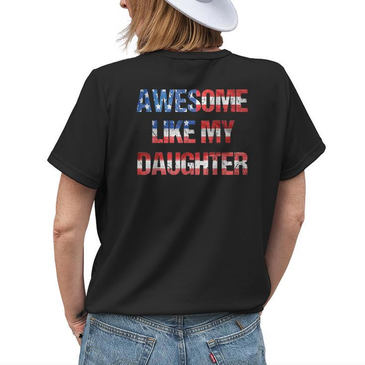 Awesome Like My Daughter Funny Fathers Day & 4Th Of July Womens Back Print T-shirt Gifts for Her