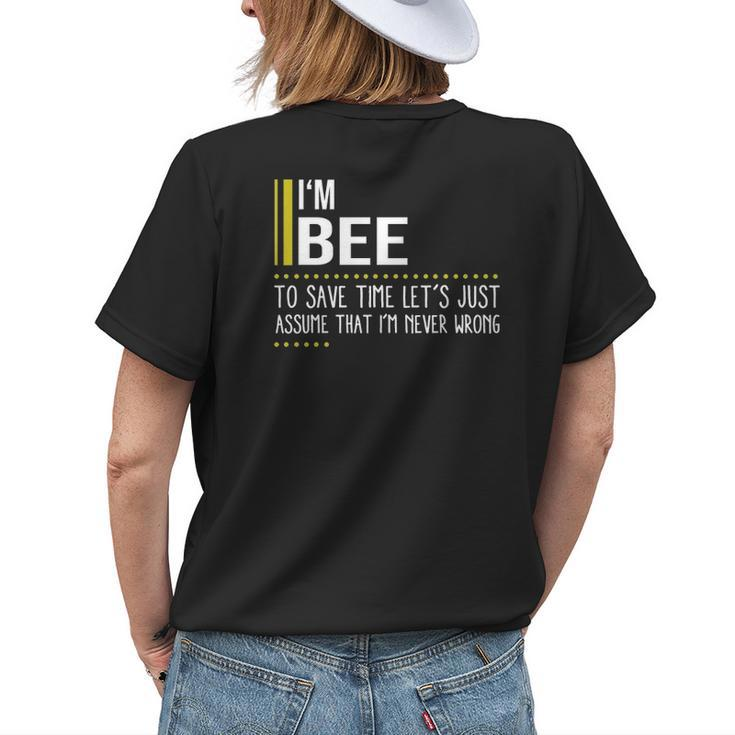 Bee Name Gift Im Bee Im Never Wrong Womens Back Print T-shirt Gifts for Her