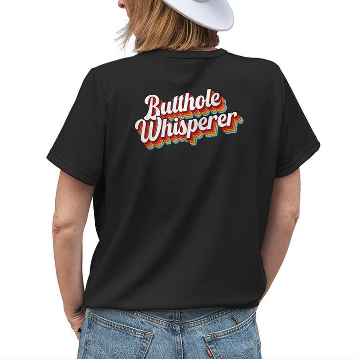 Butthole Whisperer Funny Sarcastic Saying Womens Back Print T-shirt Gifts for Her