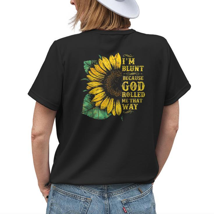 Christ Sunflower Im Blunt Because God Rolled Me That Way Womens Back Print T-shirt Gifts for Her