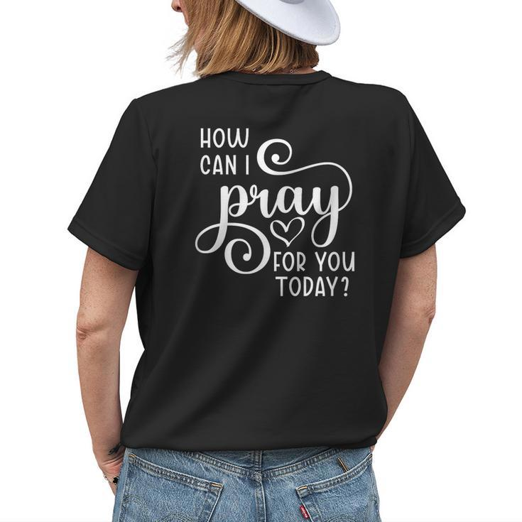 Christian Prayer For You Jesus Or Faith How Can I Pray Team Womens Back Print T-shirt Gifts for Her
