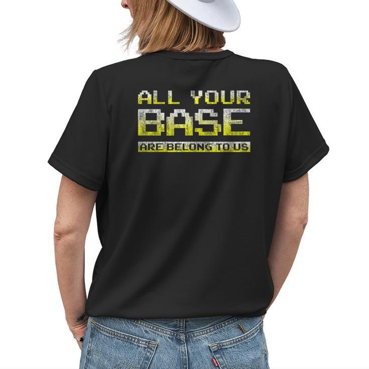 Classic Meme All Your Base Are Belong To Us Womens Back Print T-shirt Gifts for Her