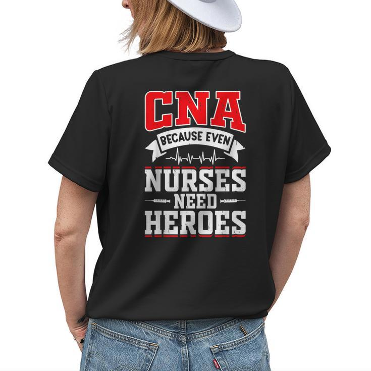 Cna Humor Because Even Nurses Need Heroes Funny Cna Nurse Womens Back Print T-shirt Gifts for Her