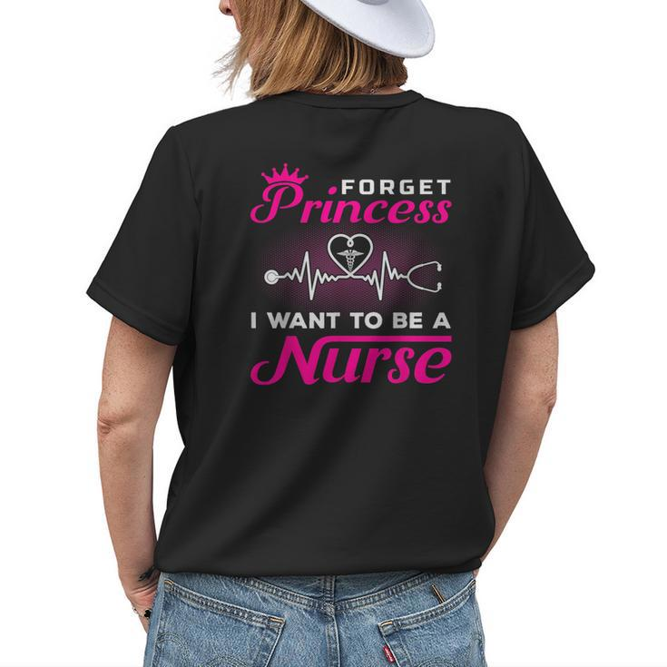 Future Nurse - Forget Princess I Want To Be A Nurse Womens Back Print T-shirt Gifts for Her