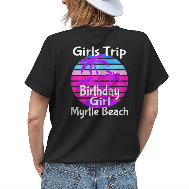 Girls Trip Myrtle Beach Birthday Girl Squad Goals Vacay Mode Gift For Womens Womens Back Print T-shirt Gifts for Her