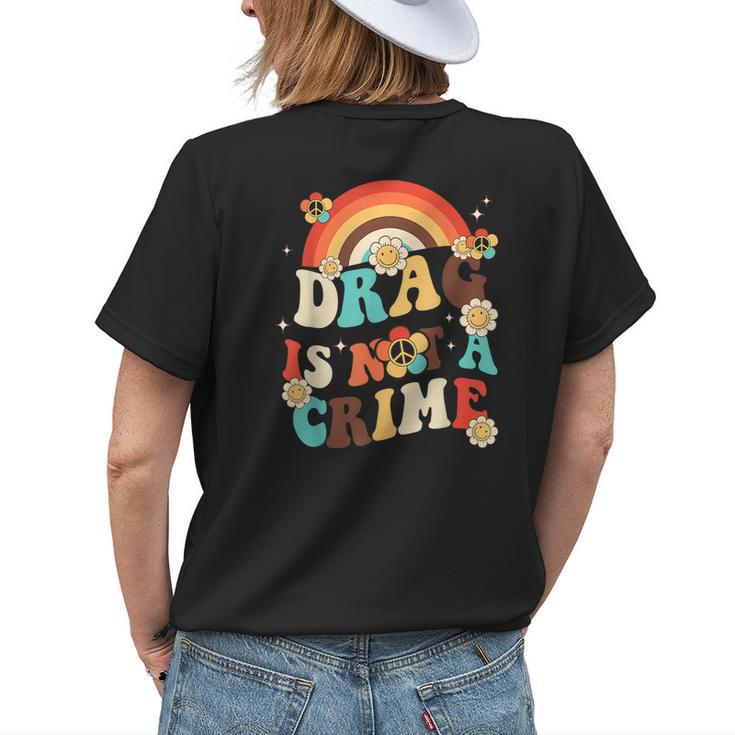 Groovy Drag Is Not A Crime Rainbow Equality Gay Pride Lgbt Womens Back Print T-shirt Gifts for Her