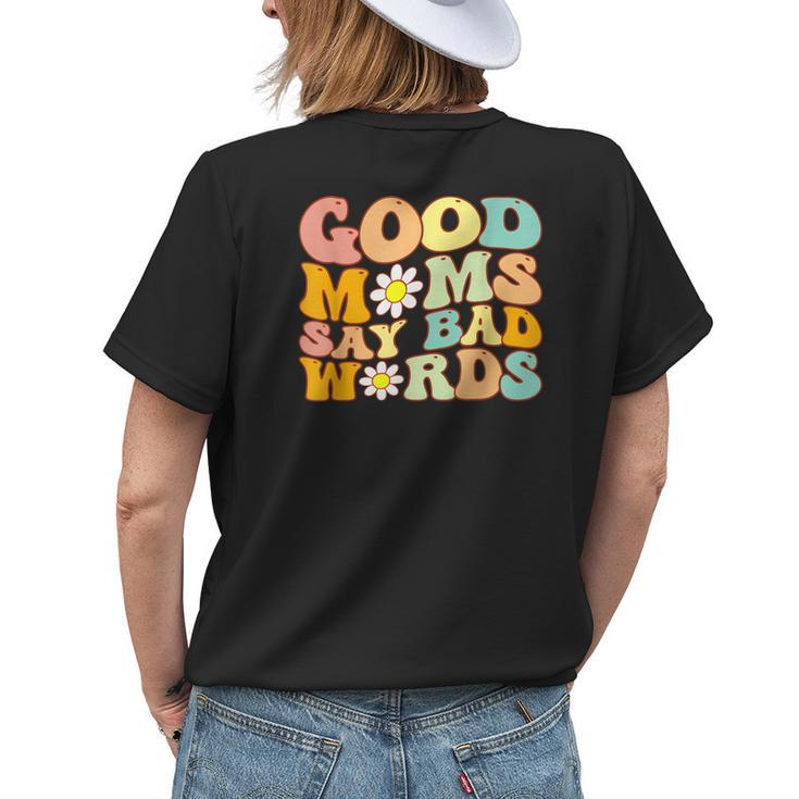 Groovy Good Moms Say Bad Words A Funny Mom Joke Mothers Day Womens Back Print T-shirt Gifts for Her