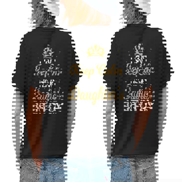 I Cant Keep Calm Its My Daughter Birthday Light Love Womens Back Print T-shirt Gifts for Her