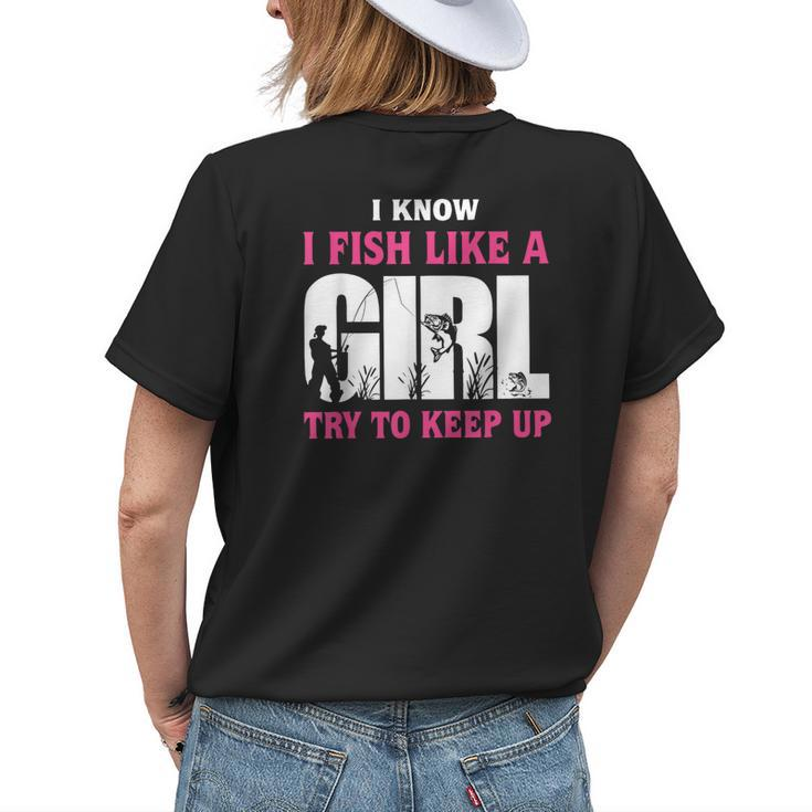 I Know I Fish Like A Girl Try To Keep Up Funny Quotes Womens Back Print T-shirt Gifts for Her