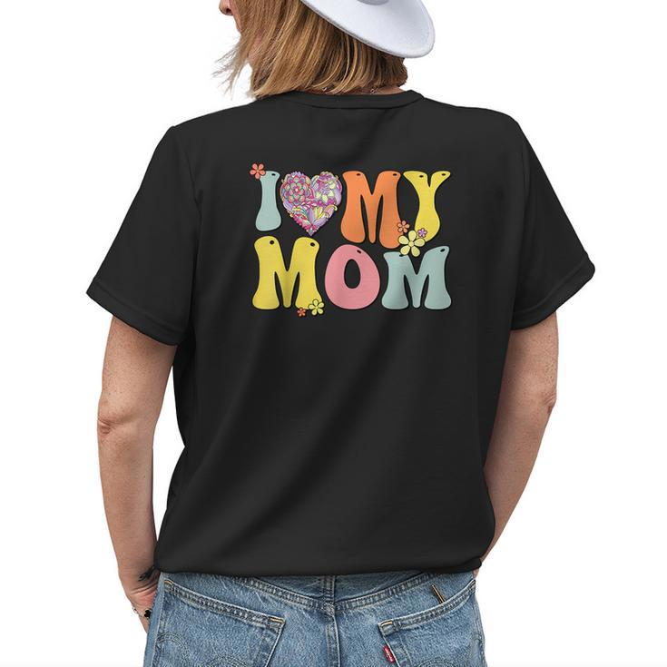 I Love My Mom I Heart My Mom Retro Groovy Mothers Day Womens Back Print T-shirt Gifts for Her