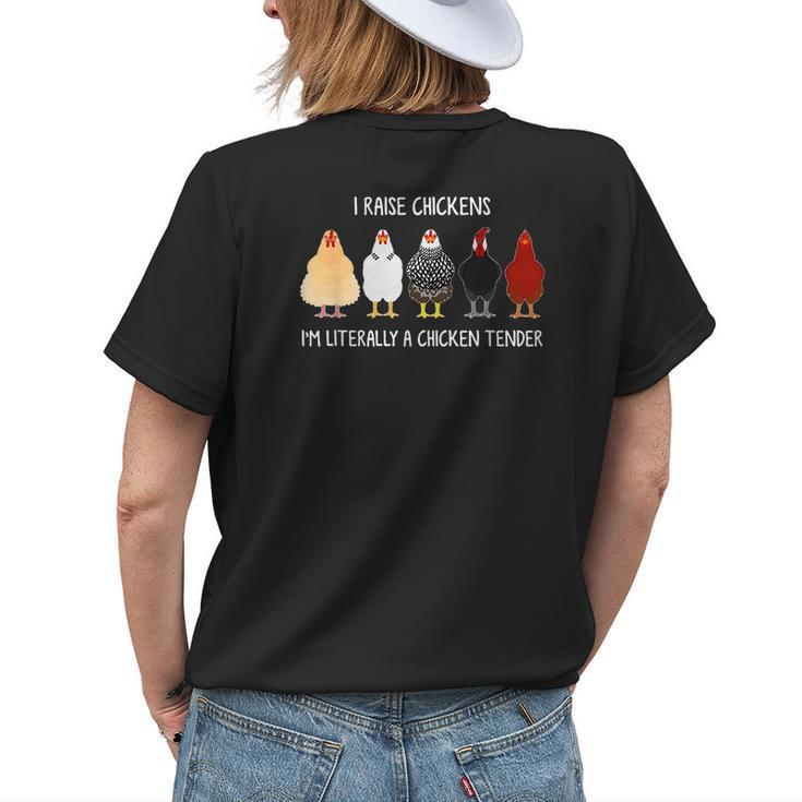 I Raise Chickens Im Literally A Chicken Tender Womens Back Print T-shirt Gifts for Her