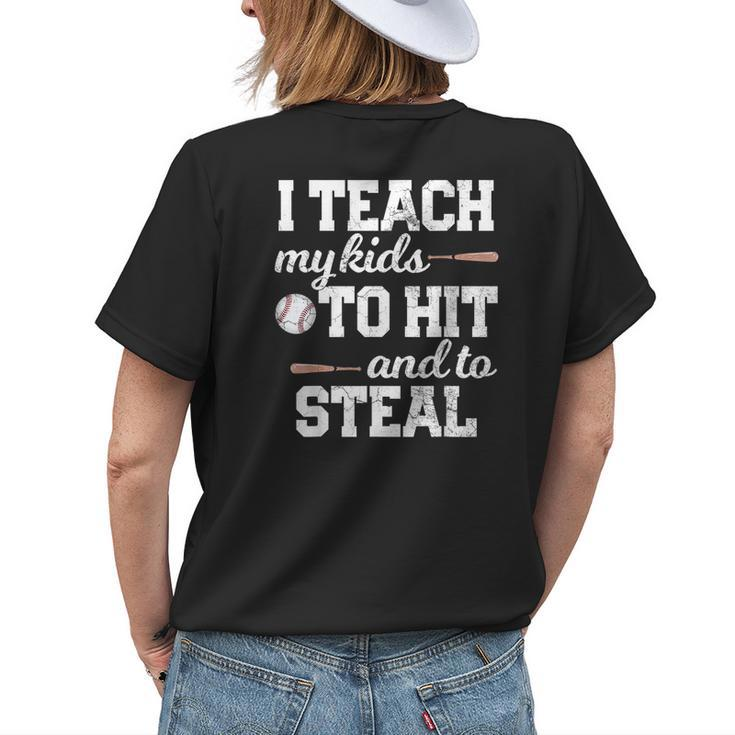 I Teach My Kids To Hit And Steal Baseball Mom Dad Gift Gifts For Mom Funny Gifts Womens Back Print T-shirt Gifts for Her