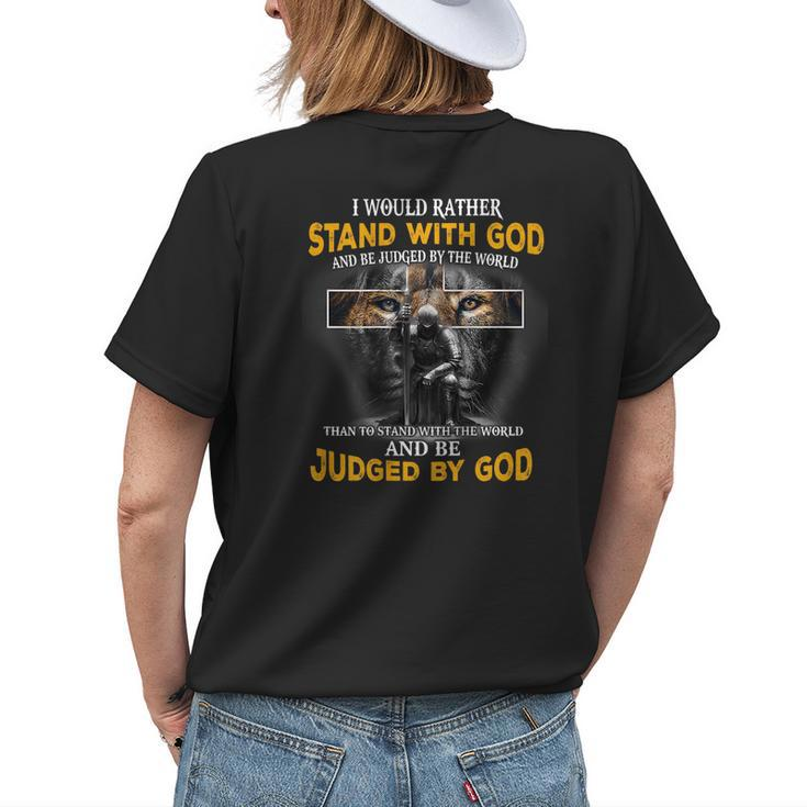 Id Rather Stand With God And Be Judged By The World Back Womens Back Print T-shirt Gifts for Her