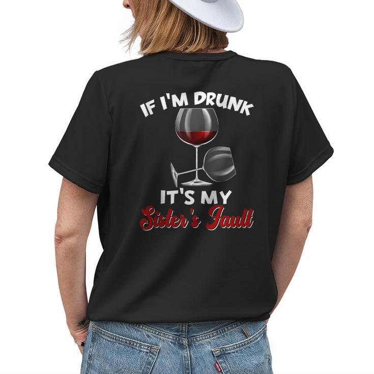 If Im Drunk Its My Sisters Fault Funny Drinking Wine Party Womens Back Print T-shirt Gifts for Her