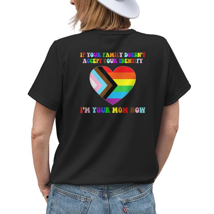 If Your Family Doesnt Accept Your Identify Im Your Mom Now Womens Back Print T-shirt Gifts for Her