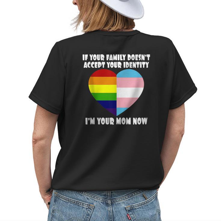 If Youre Family Doesnt Accept You Im Your Mom Now Lgbt Womens Back Print T-shirt Gifts for Her
