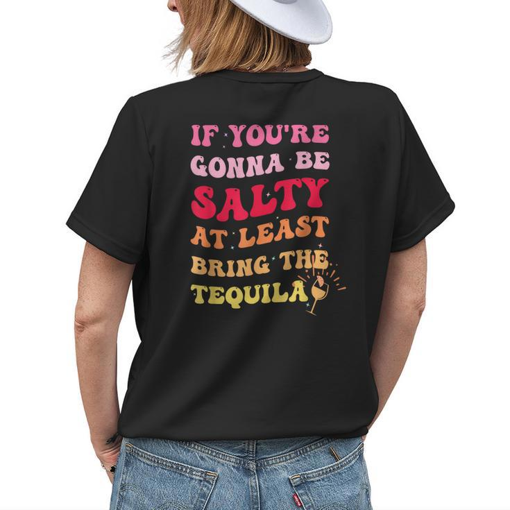 If Youre Going To Be Salty Bring The Tequila Retro Wavy Womens Back Print T-shirt Gifts for Her