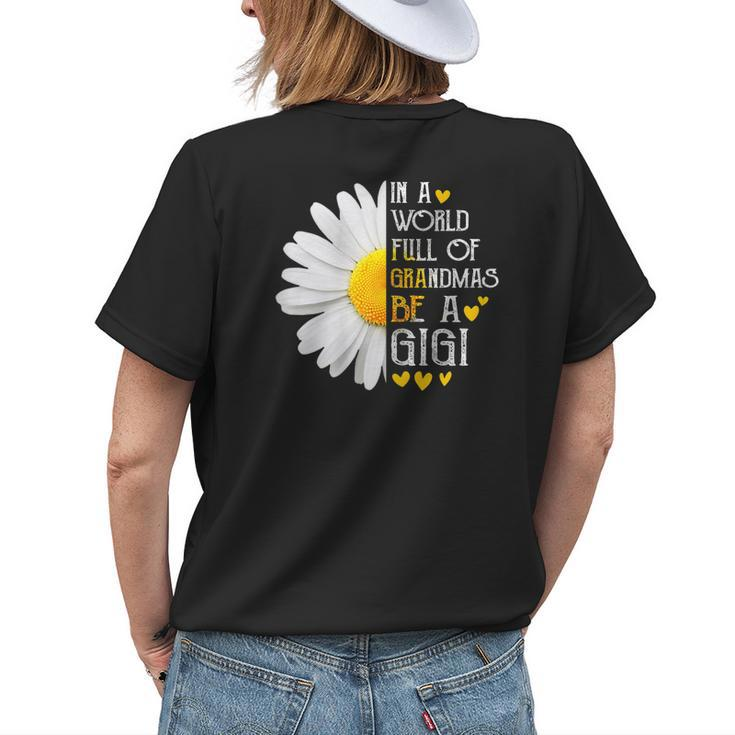 In A World Full Of Grandmas Be A Gigi Daisy Mothers Day Gift For Womens Womens Back Print T-shirt Gifts for Her
