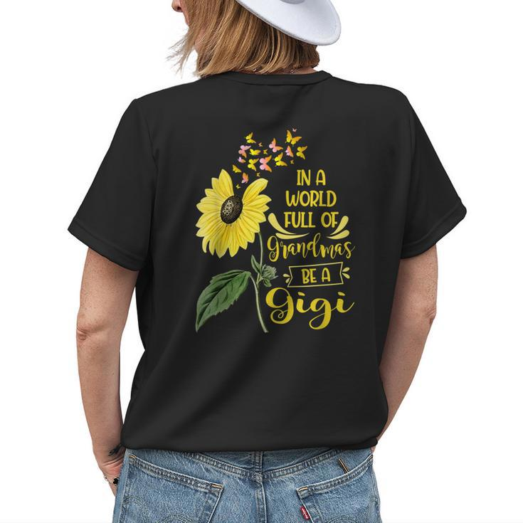 In A World Full Of Grandmas Be A Gigi Sunflower Cute Gift Womens Back Print T-shirt Gifts for Her