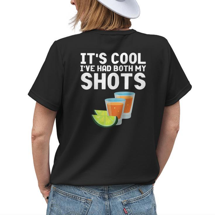 Its Cool Ive Had Both My Shots Tequila Tequila Funny Gifts Womens Back Print T-shirt Gifts for Her