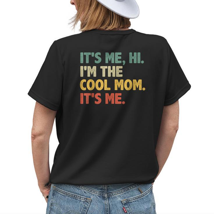 Its Me Hi Im The Cool Mom Its Me Women's T-shirt Back Print Gifts for Her