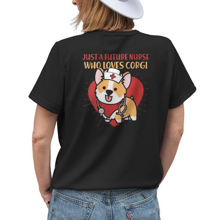 Just A Future Nurse Who Loves Corgi Dog Mom Dad Gifts Womens Back Print T-shirt Gifts for Her