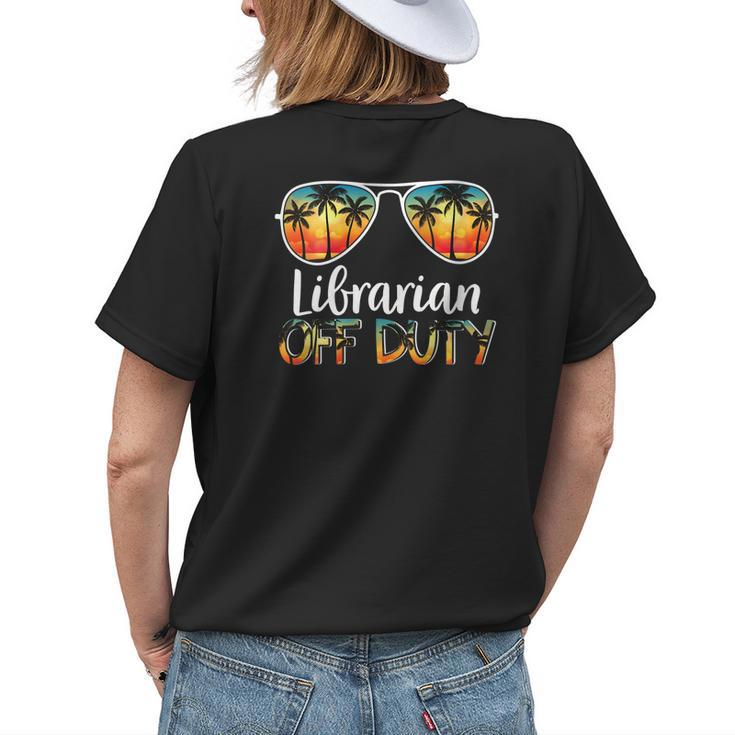 Librarian Off Duty Off Duty Last Day Of School Summer Women's T-shirt Back Print Gifts for Her