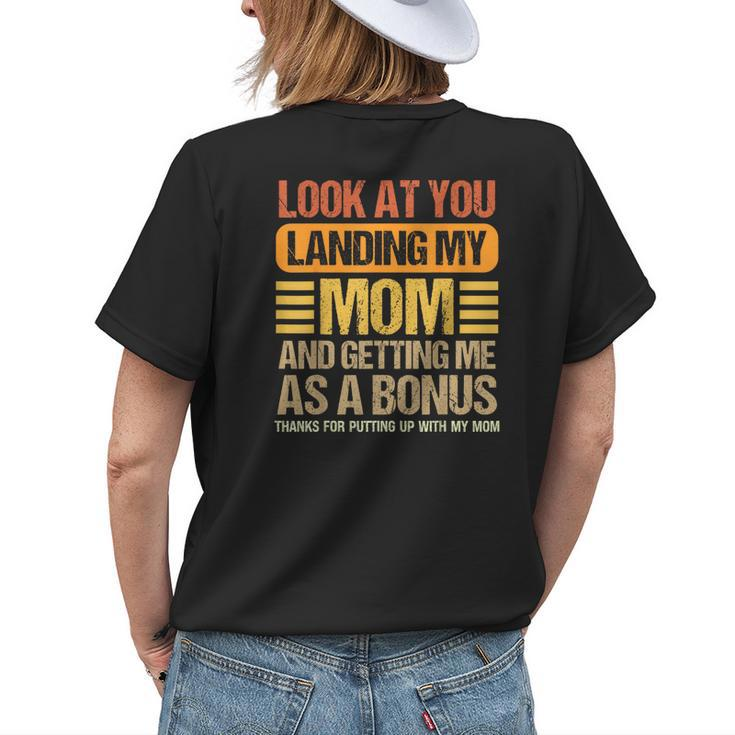 Look At You Landing My Mom And Getting Me As A Bonus Womens Back Print T-shirt Gifts for Her