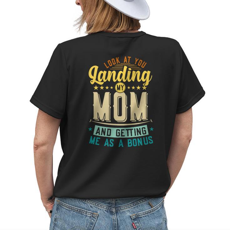 Look At You Landing My Mom Getting Me As A Bonus Funny Dad Womens Back Print T-shirt Gifts for Her