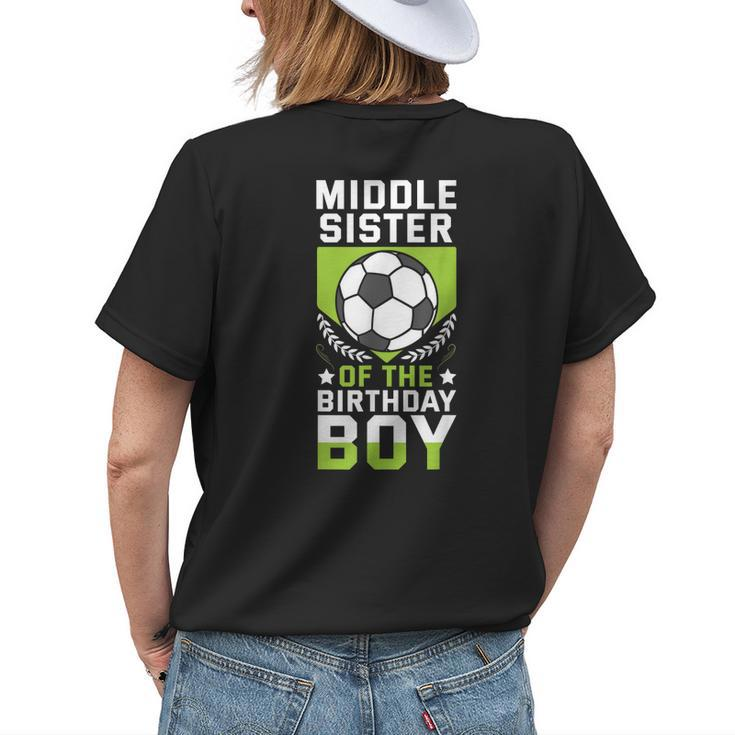Middle Sister Of The Birthday Boy Soccer Player Team Party Womens Back Print T-shirt Gifts for Her