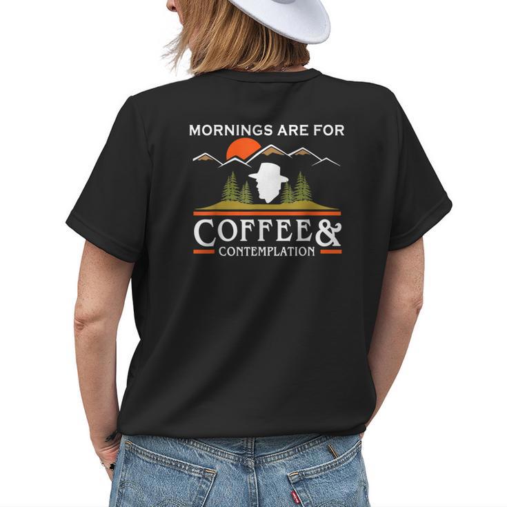 Mornings Are For Coffee And Contemplation Womens Back Print T-shirt Gifts for Her