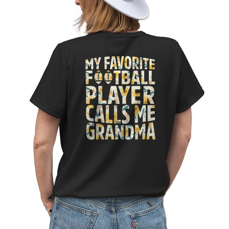 My Favorite Football Player Calls Me Grandma Sunflower Womens Back Print T-shirt