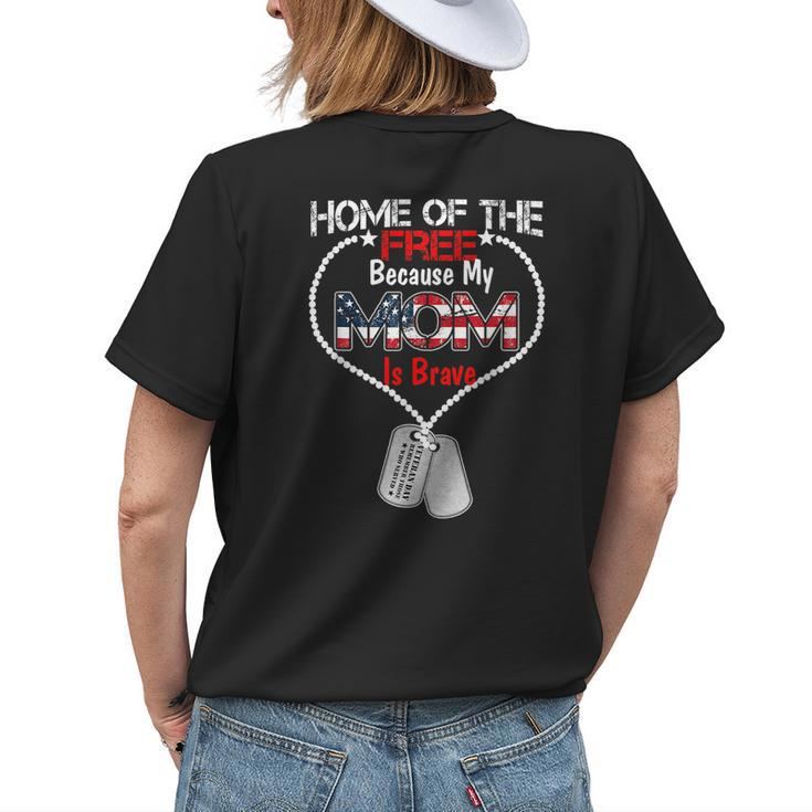 My Mom Is Brave Home Of The Free Proud Army Daughter Son Womens Back Print T-shirt Gifts for Her