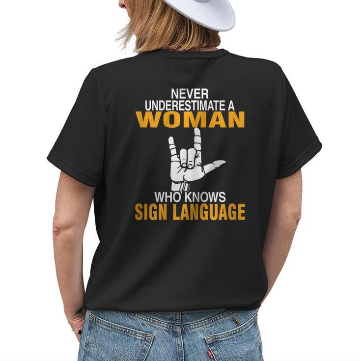Never Underestimate A Woman Who Know Sign Language Asl Love Gift For Womens Womens Back Print T-shirt Gifts for Her