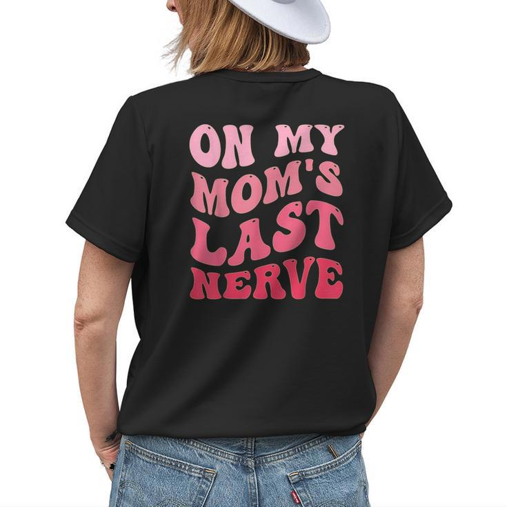 On My Moms Last Nerve Funny Mothers Day Groovy Mom Quote Gifts For Mom Funny Gifts Womens Back Print T-shirt Gifts for Her