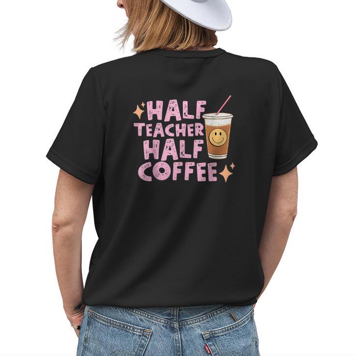 Retro Vintage Half Teacher Half Coffee Happy Teachers Day Womens Back Print T-shirt Gifts for Her