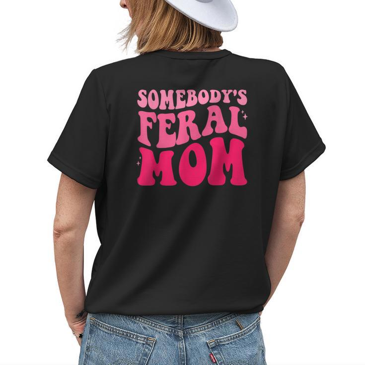 Somebodys Feral Mom Groovy Women Funny Mothers Day Gifts For Mom Funny Gifts Womens Back Print T-shirt Gifts for Her
