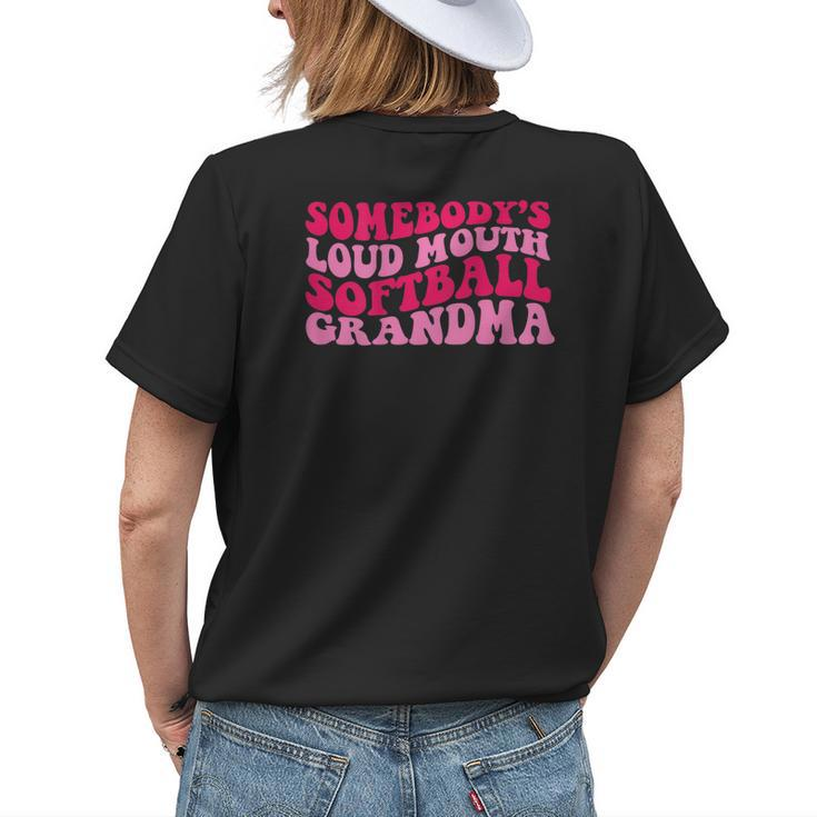 Somebodys Loud Mouth Softball Grandma  Gifts For Grandma Funny Gifts Womens Back Print T-shirt