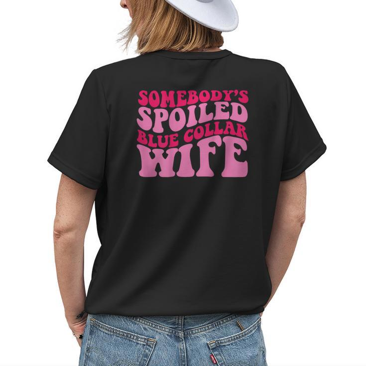 Somebodys Spoiled Blue Collar Wife Someones Spoiled Funny Gifts For Wife Womens Back Print T-shirt Gifts for Her