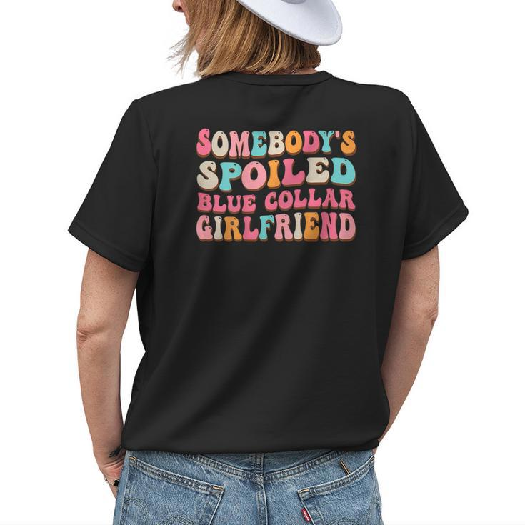 Spoiled Blue Collar Girlfriend Funny Blue Collar Wife Humor Womens Back Print T-shirt Gifts for Her