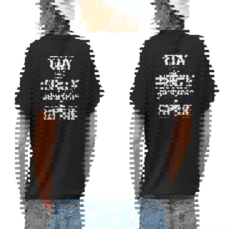 Today Is A Perfectly Good Day For The Rapture Womens Back Print T-shirt Gifts for Her