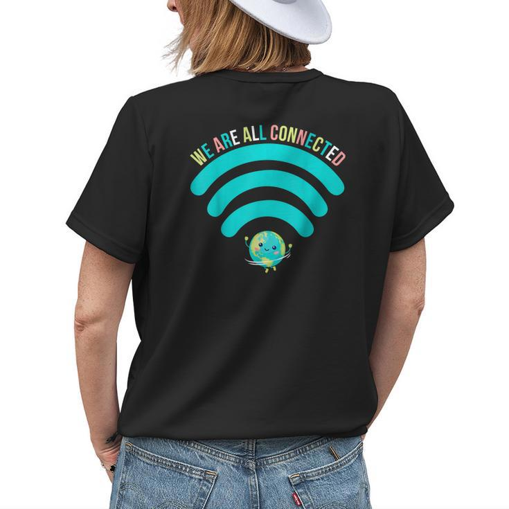 We Are All Connected Wifi Earth Always Be Kind Antibully Womens Back Print T-shirt Gifts for Her