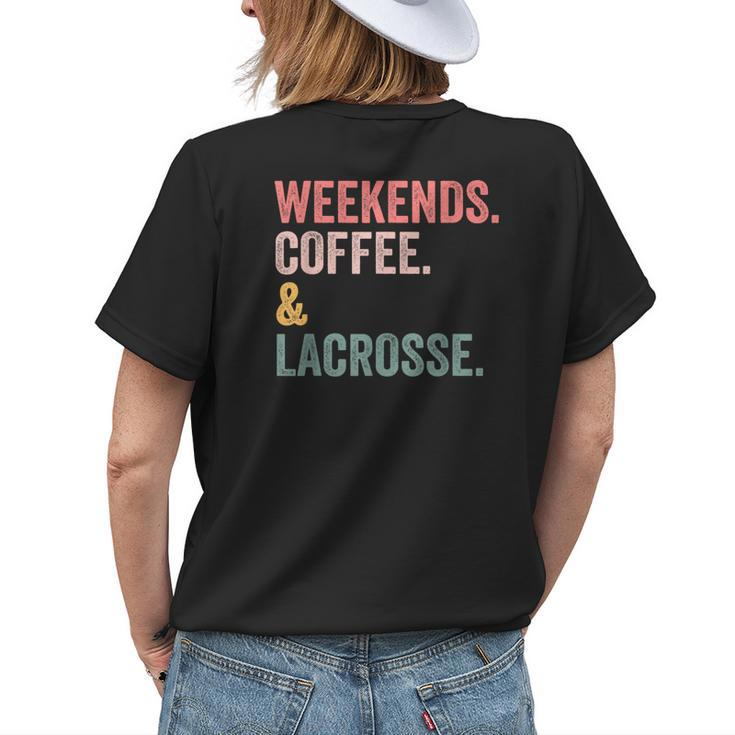 Weekends Coffee And Lacrosse Funny Lacrosse Mom Mothers Day Womens Back Print T-shirt Gifts for Her