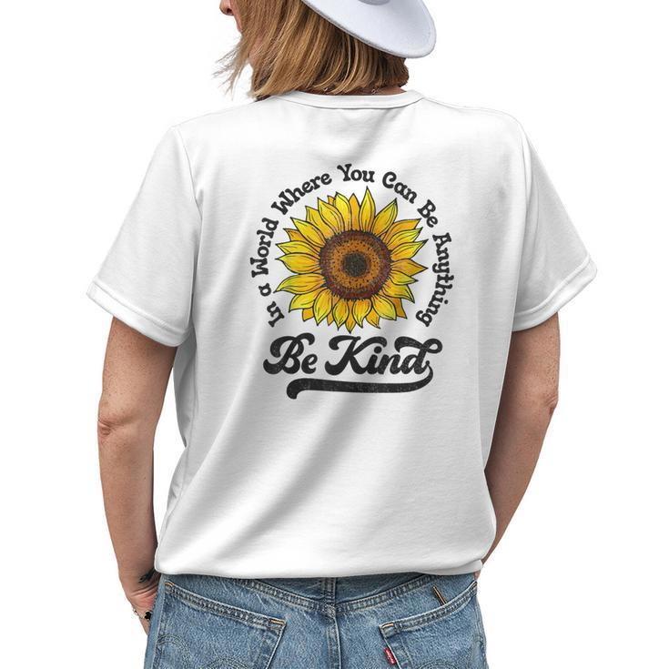 Be Kind In A World Where You Can Be Anything Sunflower Women Womens Back Print T-shirt Gifts for Her