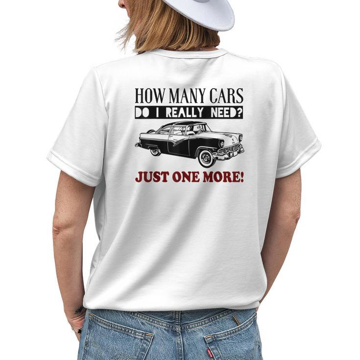 How Many Cars Do I Really Need One More CarWomens Back Print T-shirt Gifts for Her