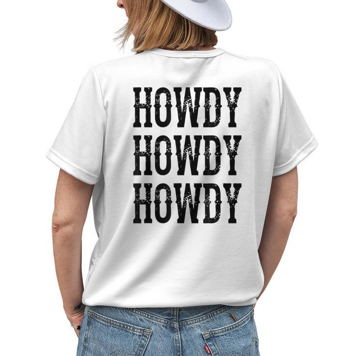 Howdy Howdy Howdy Cowgirl Cowboy Western Rodeo Man Woman Womens Back Print T-shirt Gifts for Her