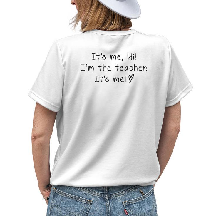 Its Me Hi Im The Teacher Its Me Teacher For Women Womens Back Print T-shirt Gifts for Her