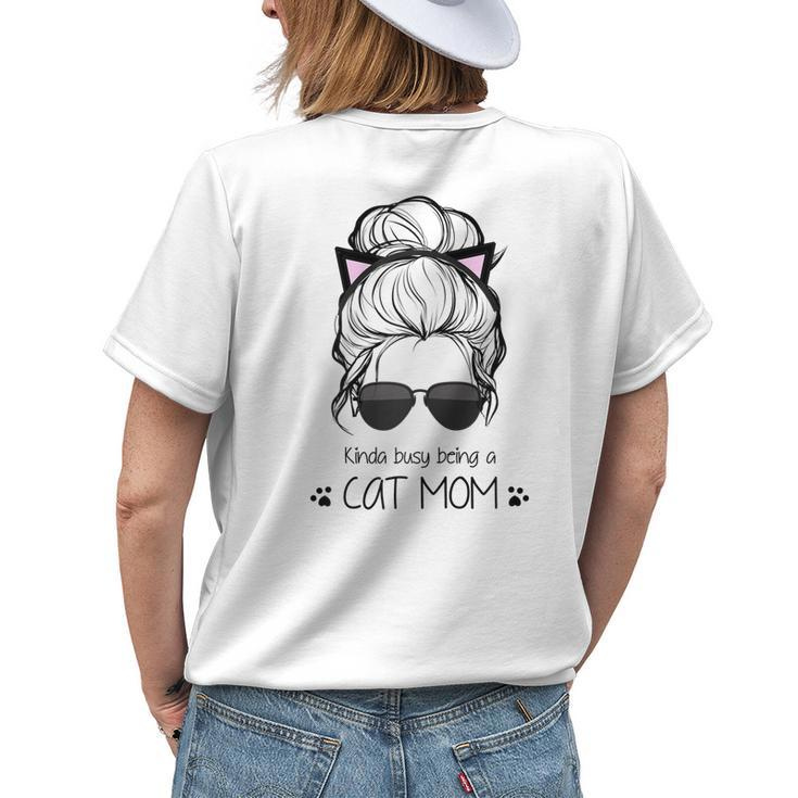 Kinda Busy Being A Cat Mom Messy Bun Womens Back Print T-shirt Gifts for Her